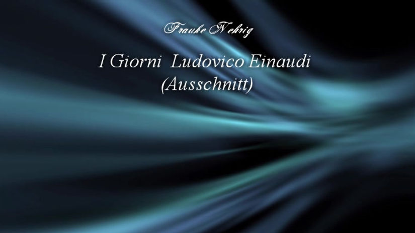 Klavier: "I giorni"  Ludovico Einaudi (Ausschnitt)